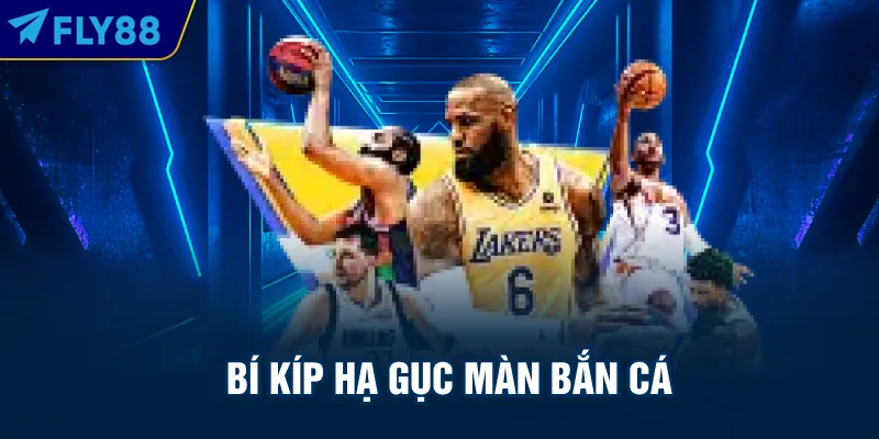 Bí kíp hạ gục màn bắn cá