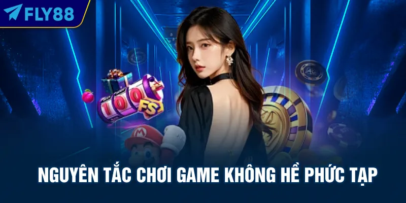 Nguyên tắc chơi game không hề phức tạp