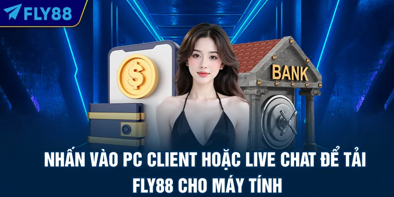 Nhấn vào PC Client hoặc Live Chat để tải Fun88 cho máy tính