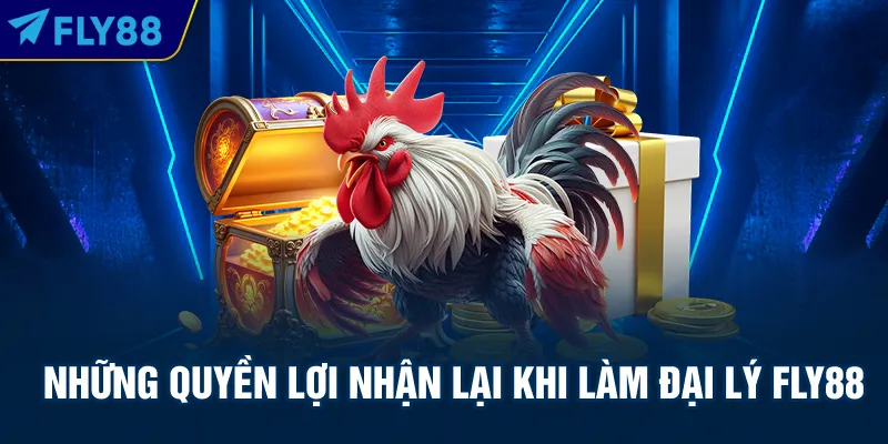 Những quyền lợi nhận lại khi làm đại lý FLY88