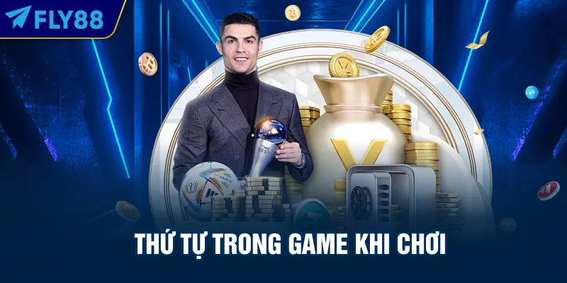 Thứ tự trong game khi chơi