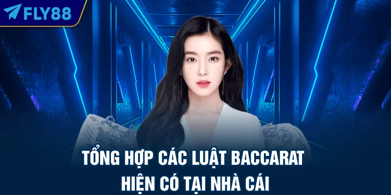 Tổng hợp các luật baccarat hiện có tại nhà cái