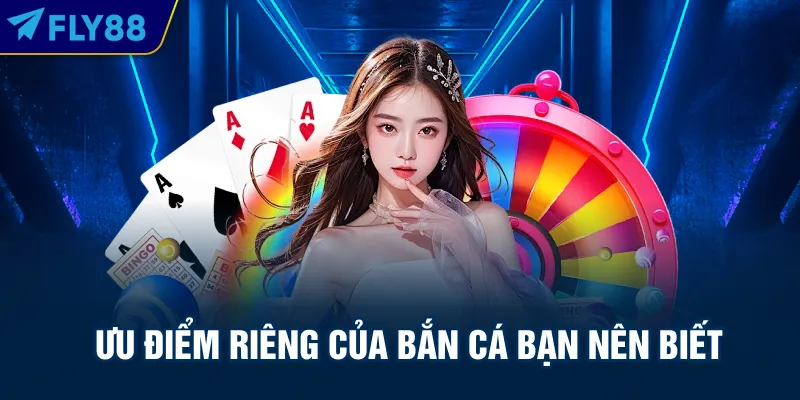 Ưu điểm riêng của bắn cá bạn nên biết