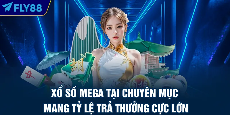 Xổ số mega tại chuyên mục mang tỷ lệ trả thưởng cực lớn